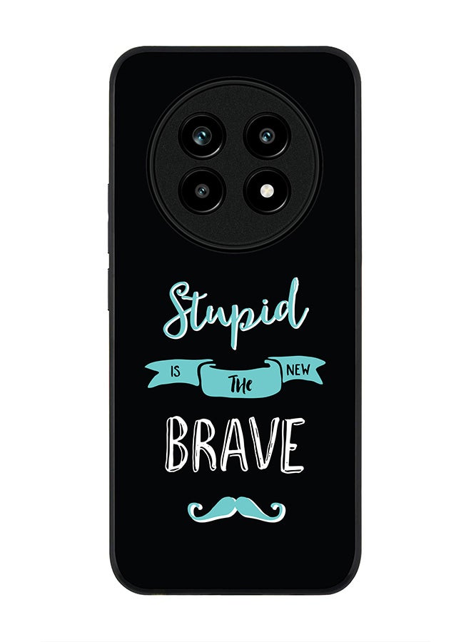 For Realme 13 Pro / 13 Pro+ Case,Slim fit Camera Protection, Shockproof Thin Phone cover  - Stupid Is The New Brave